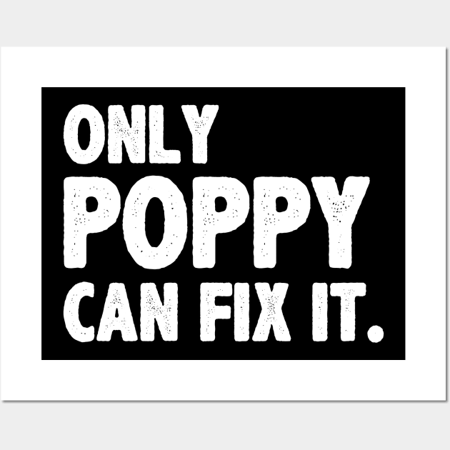 funny only poppy can fix it, poppy gift Wall Art by MinyMerch